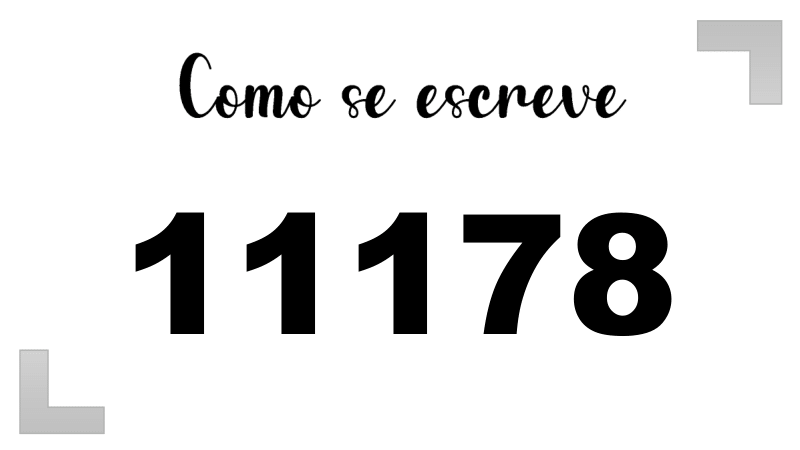 Como se Escrever o Número 11178: por extenso, em inglês e na forma ...
